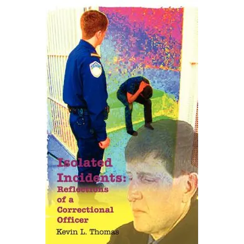 Isolated Incidents: Reflections of a Correctional Officer - Paperback