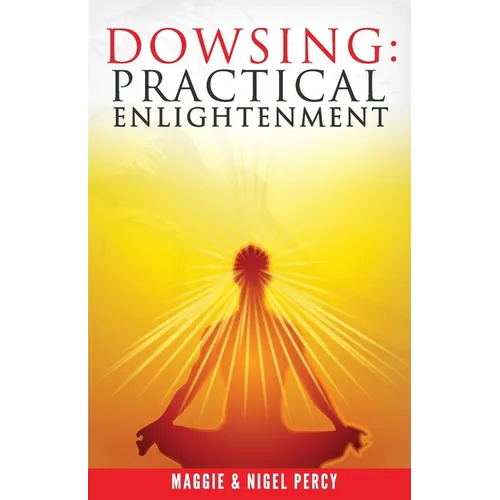 Dowsing: Practical Enlightenment - Paperback