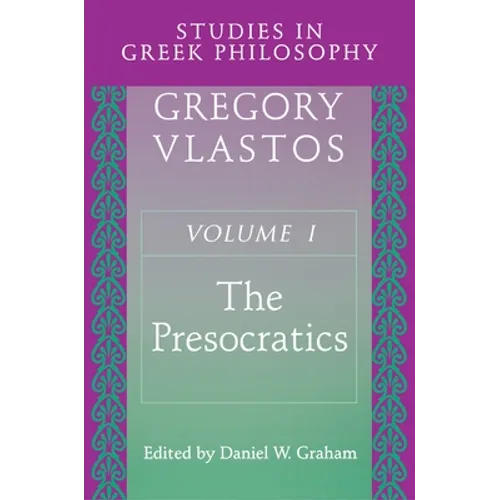 Studies in Greek Philosophy, Volume I: The Presocratics
