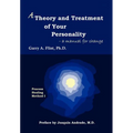 A Theory and Treatment of Your Personality: A Manual for Change