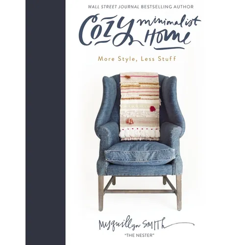 Cozy Minimalist Home: More Style, Less Stuff - Hardcover