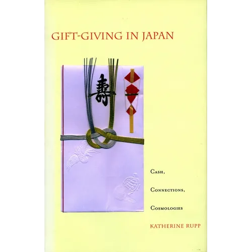Gift-Giving in Japan: Cash, Connections, Cosmologies - Paperback