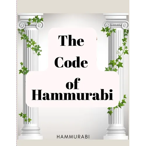 The Code of Hammurabi: The Oldest Code of Laws in the World - Paperback