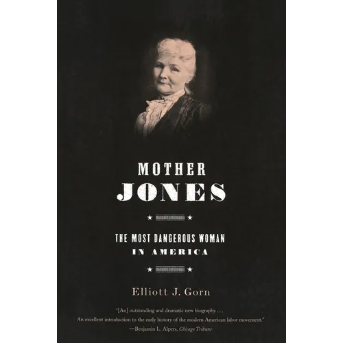 Mother Jones: The Most Dangerous Woman in America - Paperback