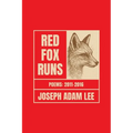 Red Fox Runs: Poems 2011-2016