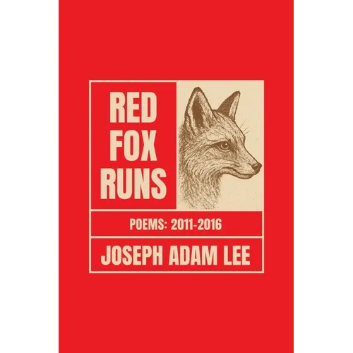 Red Fox Runs: Poems 2011-2016