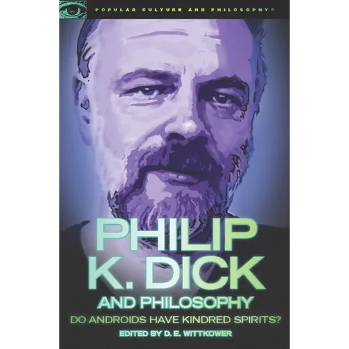 Philip K. Dick and Philosophy: Do Androids Have Kindred Spirits? - Paperback