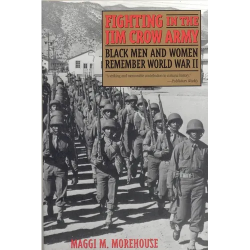Fighting in the Jim Crow Army: Black Men and Women Remember World War II - Paperback