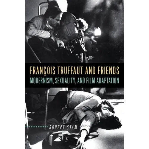 François Truffaut and Friends: Modernism, Sexuality, and Film Adaptation - Paperback