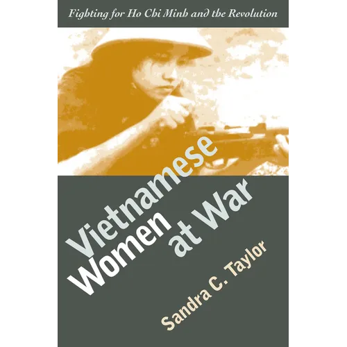 Vietnamese Women at War: Fighting for Ho CHI Minh and the Revolution - Paperback