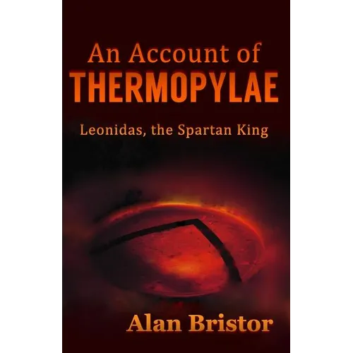 An Account of Thermopylae: Leonidas, the Spartan King - Paperback