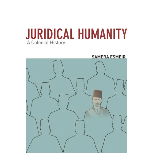 Juridical Humanity: A Colonial History - Paperback
