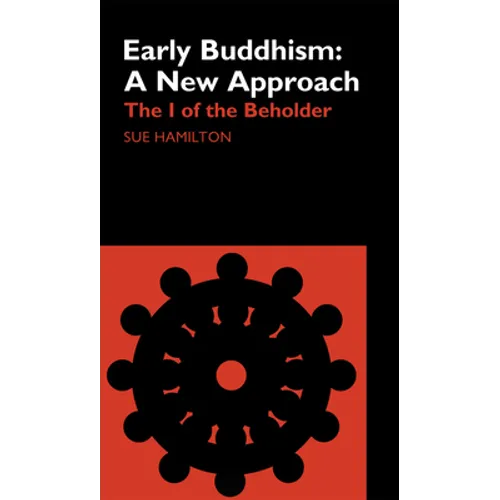 Early Buddhism: A New Approach: The I of the Beholder