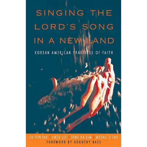 Singing the Lord's Song in a New Land: Korean American Practices of Faith - Paperback