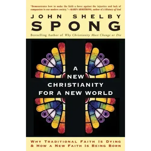 A New Christianity for a New World: Why Traditional Faith Is Dying & How a New Faith Is Being Born - Paperback