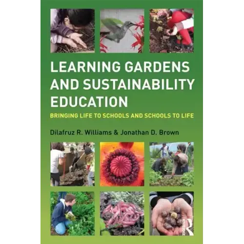 Learning Gardens and Sustainability Education: Bringing Life to Schools and Schools to Life - Paperback