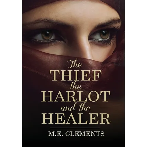 The Thief, the Harlot and the Healer - Hardcover
