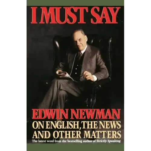 I Must Say: Edwin Newman on English, the News, and Other Matters - Paperback