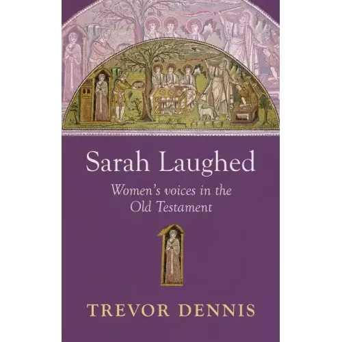 Sarah Laughed: Women's Voices in the Old Testament - Paperback