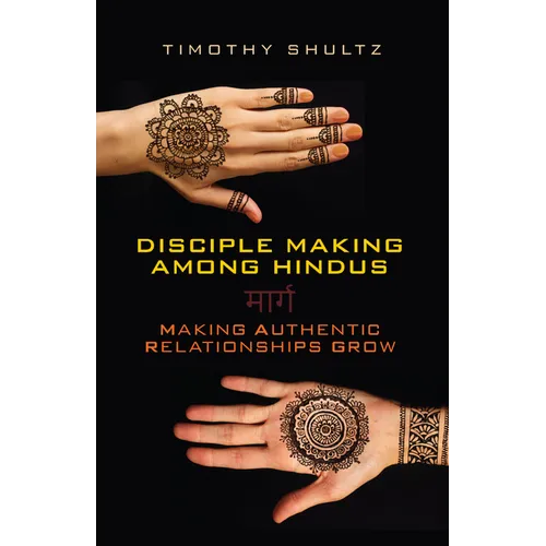 Disciple Making among Hindus: Making Authentic Relationships Grow - Paperback