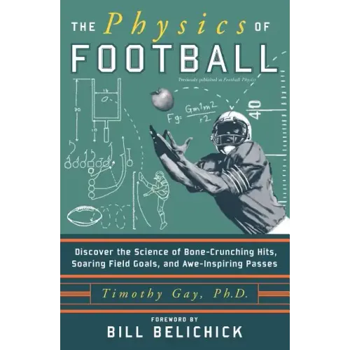 The Physics of Football: Discover the Science of Bone-Crunching Hits, Soaring Field Goals, and Awe-Inspiring Passes - Paperback
