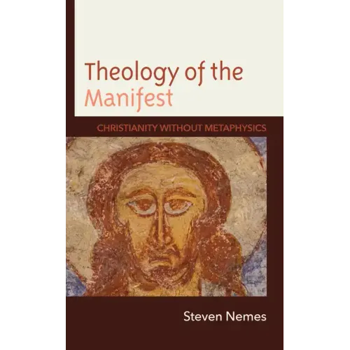 Theology of the Manifest: Christianity without Metaphysics - Hardcover