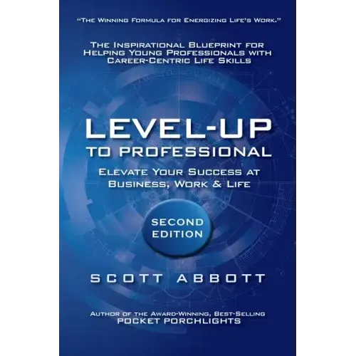Level-UP to Professional: Elevate Your Success at Business, Work & Life: The Inspirational Blueprint for Helping Young Professionals with Career - Paperback