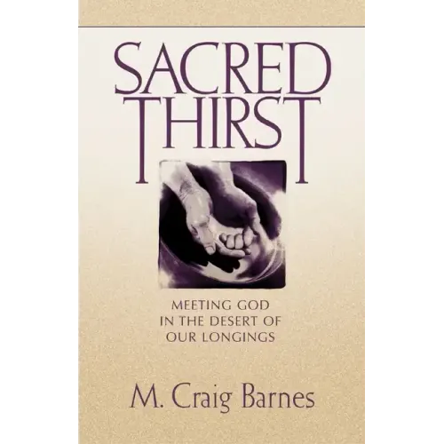 Sacred Thirst: Meeting God in the Desert of Our Longings - Paperback