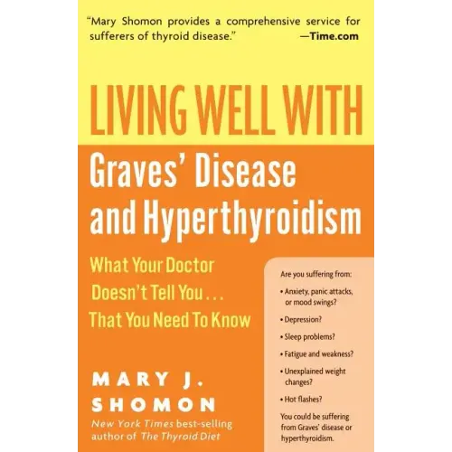 Living Well with Graves' Disease and Hyperthyroidism: What Your Doctor Doesn't Tell You...That You Need to Know - Paperback