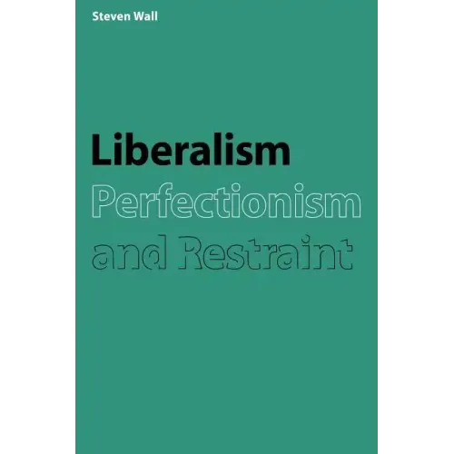Liberalism, Perfectionism and Restraint - Paperback