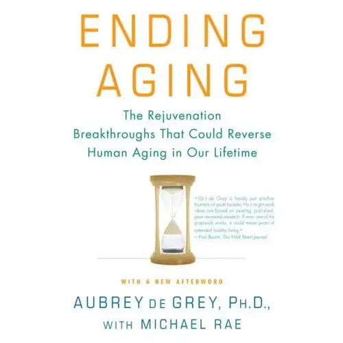 Ending Aging: The Rejuvenation Breakthroughs That Could Reverse Human Aging in Our Lifetime - Paperback