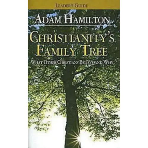Christianity's Family Tree Leader's Guide: What Other Christians Believe and Why - Paperback