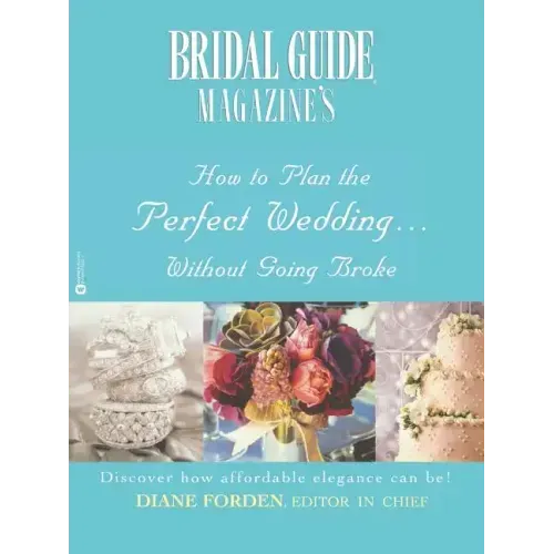 Bridal Guide (R) Magazine's How to Plan the Perfect Wedding...Without Going Broke - Paperback