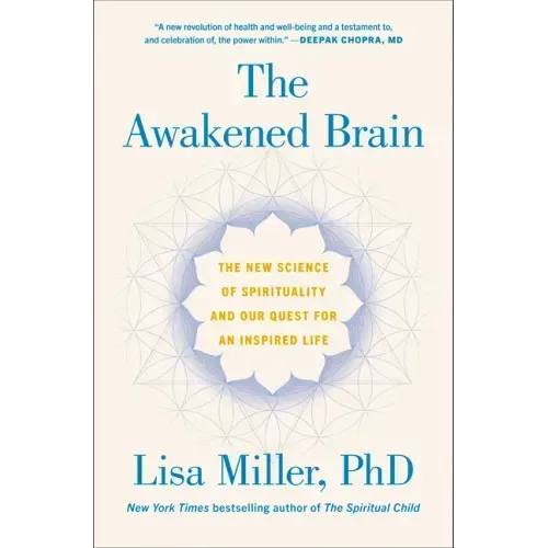 The Awakened Brain: The New Science of Spirituality and Our Quest for an Inspired Life - Hardcover