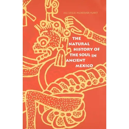 The Natural History of the Soul in Ancient Mexico - Paperback