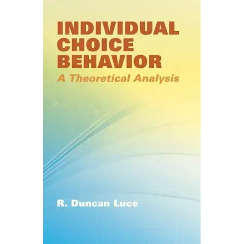Individual Choice Behavior: A Theoretical Analysis - Paperback