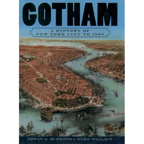 Gotham: A History of New York City to 1898 - Paperback