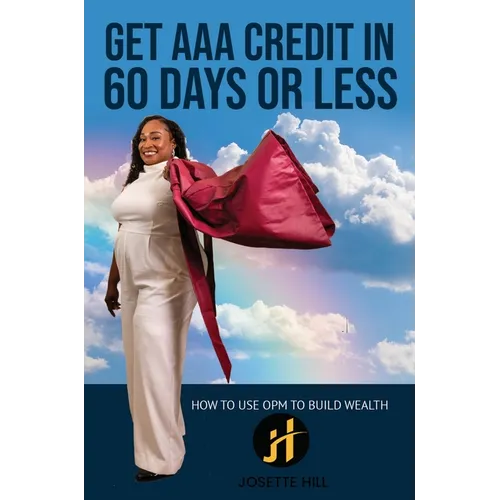 Get AAA Credit in 60 Days: How to Use OPM To Build Wealth