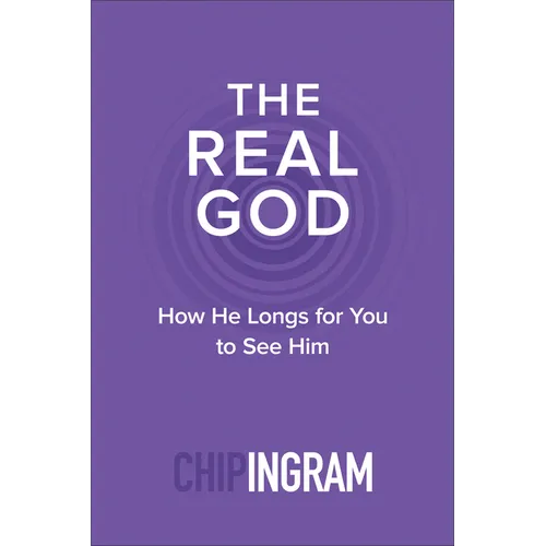The Real God: How He Longs for You to See Him - Paperback