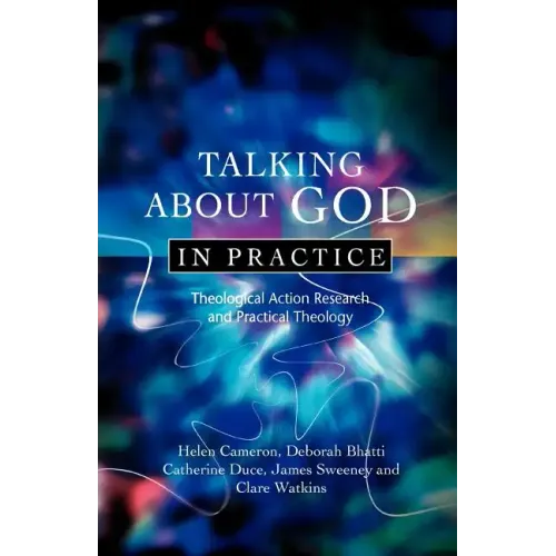 Talking about God in Practice: Theological Action Research and Practical Theology - Paperback