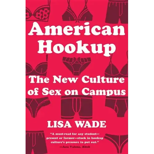 American Hookup: The New Culture of Sex on Campus - Paperback