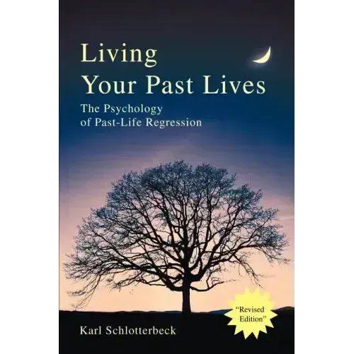 Living Your Past Lives: The Psychology of Past-Life Regression - Paperback