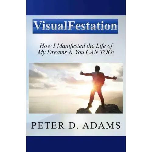 Visualfestation: How I Manifested the Life of My Dreams & You CAN TOO! - Paperback