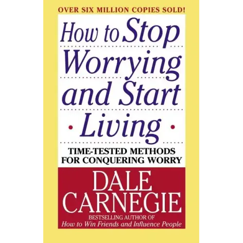 How to Stop Worrying and Start Living - Paperback