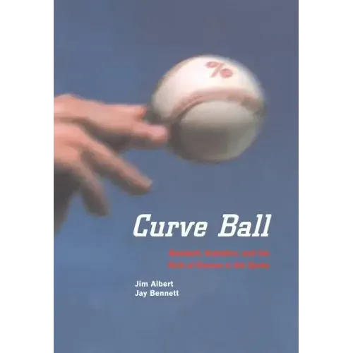 Curve Ball: Baseball, Statistics, and the Role of Chance in the Game - Hardcover