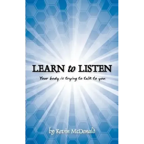 Learn to Listen: Your body is trying to talk to you - Paperback