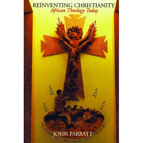 Reinventing Christianity: African Theology Today - Paperback