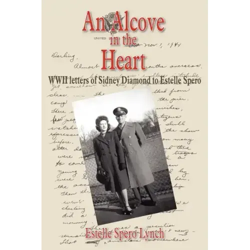 An Alcove in the Heart: WWII letters of Sidney Diamond to Estelle Spero - Paperback