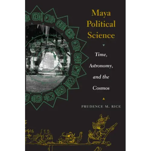 Maya Political Science: Time, Astronomy, and the Cosmos - Paperback