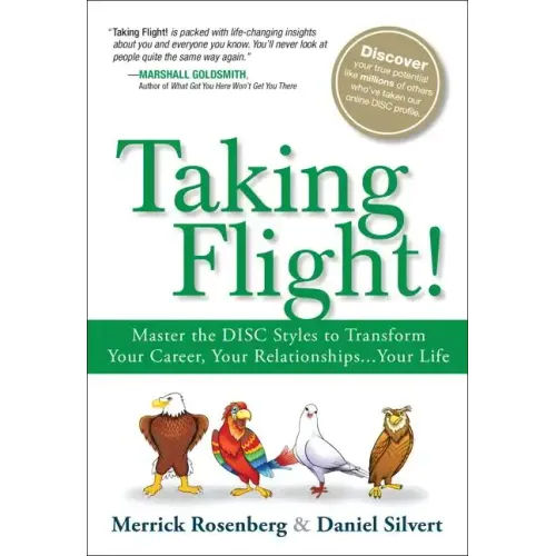 Taking Flight!: Master the Disc Styles to Transform Your Career, Your Relationships...Your Life - Paperback